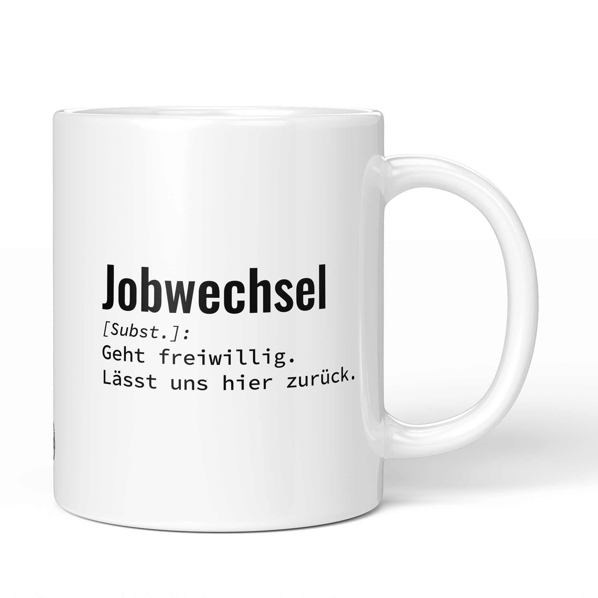 Tasse mit Spruch „Jobwechsel [Subst.]: Geht freiwillig. Lässt uns hier zurück.“ – weiße Keramiktasse, Vorderansicht