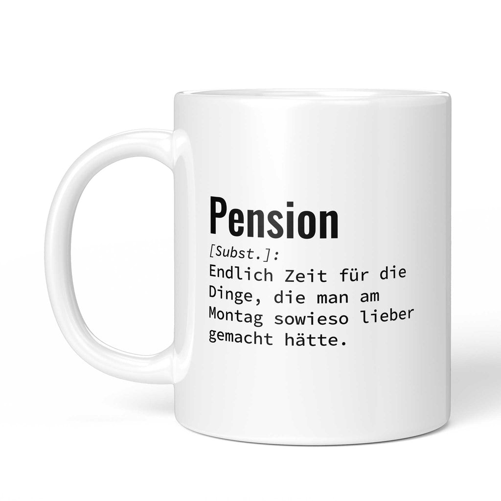 Tasse mit Spruch „Pension [Subst.]: Endlich Zeit für die Dinge, die man am Montag sowieso lieber gemacht hätte.“ – Ansicht mit Henkel links