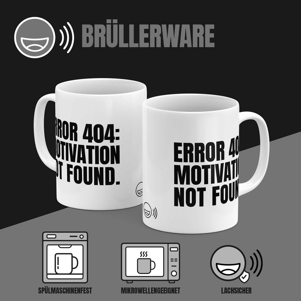 Brüllerware Kaffeetasse mit Spruch „ERROR 404: MOTIVATION NOT FOUND.“ – spülmaschinenfest, mikrowellengeeignet, Markenqualität