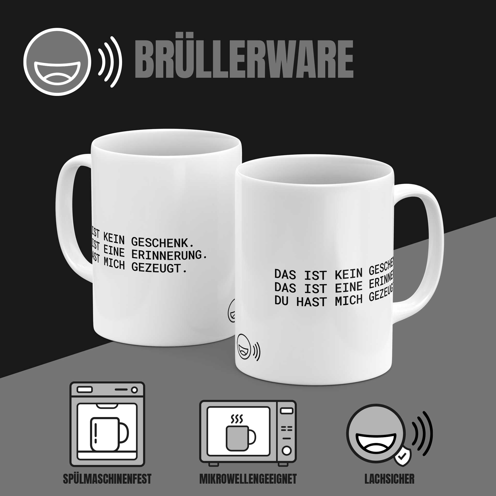 Brüllerware Kaffeetasse mit Spruch „Das ist kein Geschenk. Das ist eine Erinnerung: Du hast mich gezeugt.“ – spülmaschinenfest, mikrowellengeeignet, Markenqualität