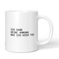 Brüllerware Tasse mit Spruch „Ich habe keine Ahnung was ich hier tue.“ – weiße Keramiktasse mit schwarzem Statement-Druck und Brüllerware Icon