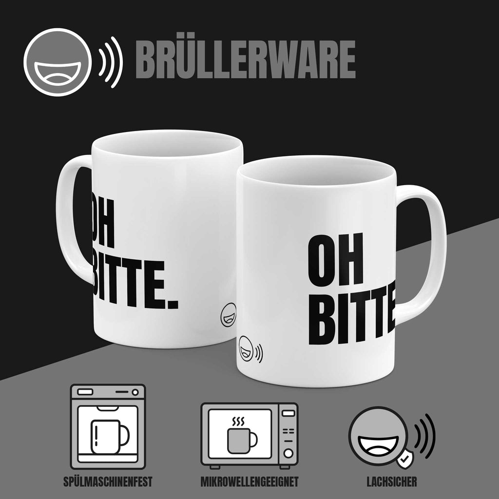Brüllerware Kaffeetasse mit Spruch „Oh bitte.“ – spülmaschinenfest, mikrowellengeeignet, Markenqualität