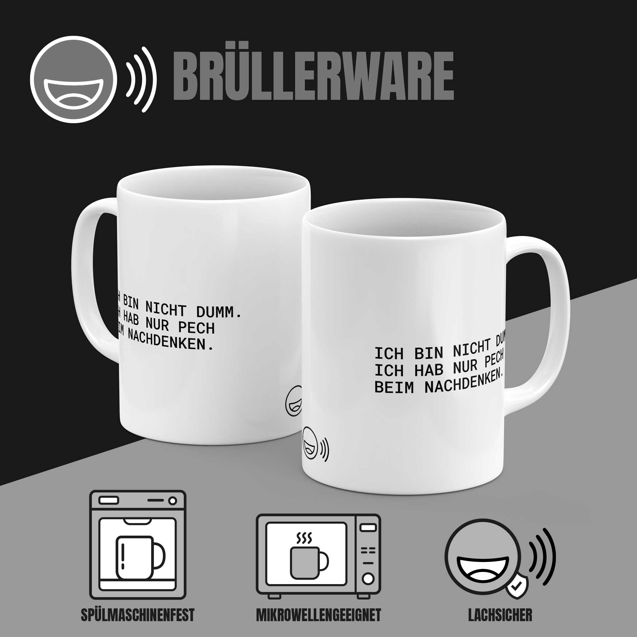 Brüllerware Kaffeetasse mit Spruch „Ich bin nicht dumm. Ich habe nur Pech beim Nachdenken.“ – spülmaschinenfest, mikrowellengeeignet, Markenqualität