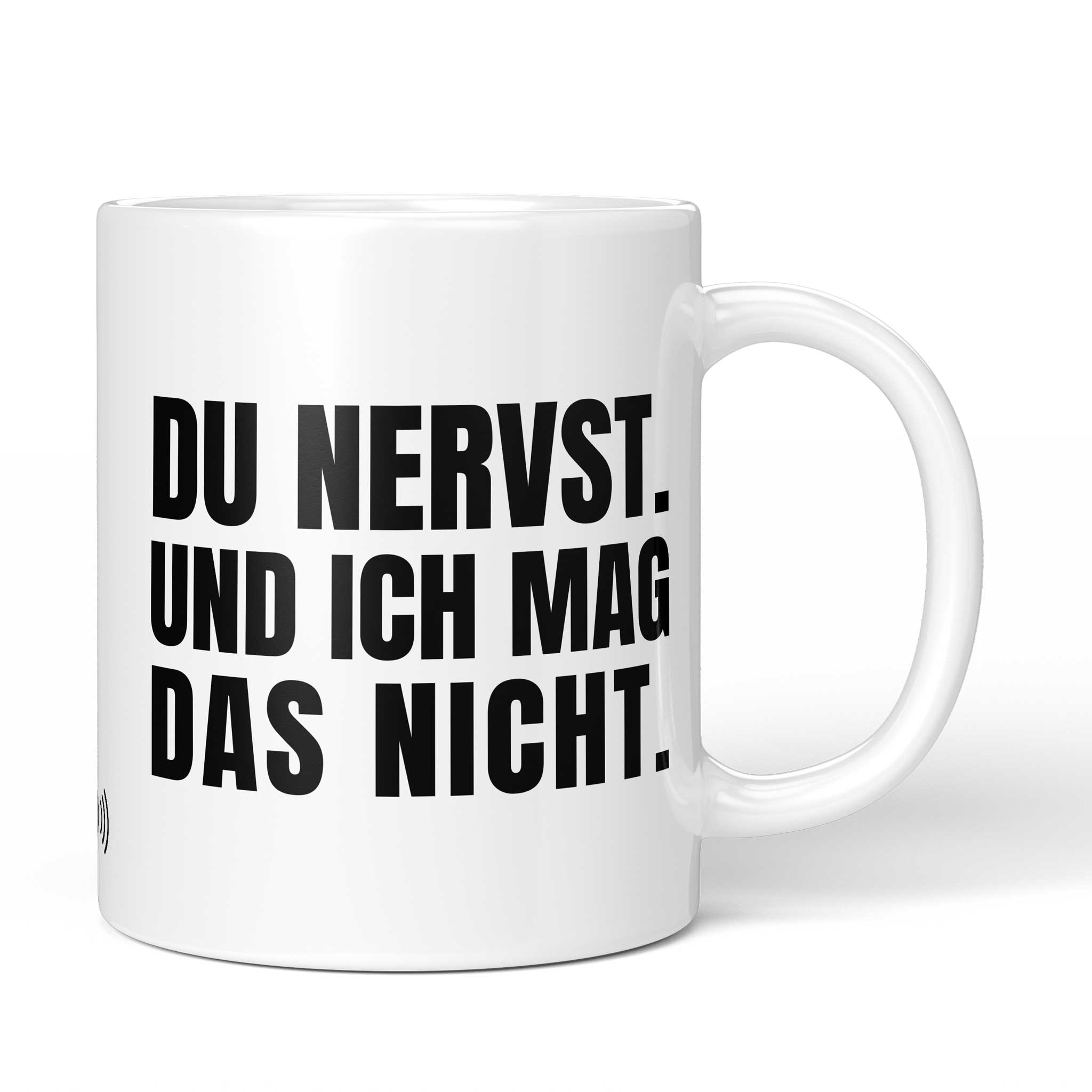 Brüllerware Tasse mit Spruch: "Du nervst. Und ich mag das nicht." - Lustige Kaffeetasse für Büro & Alltag - Schwarz Weiß Design