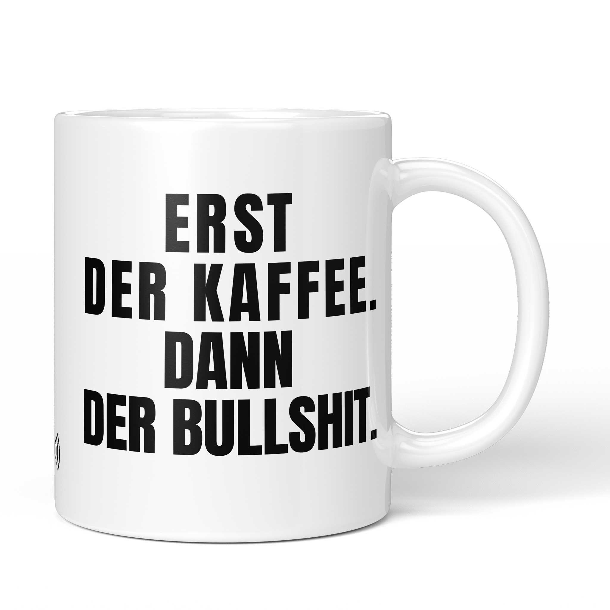 Brüllerware Tasse mit Spruch: "Erst der Kaffee. Dann der Bullshit." - Lustige Kaffeetasse für Büro & Alltag - Schwarz Weiß Design