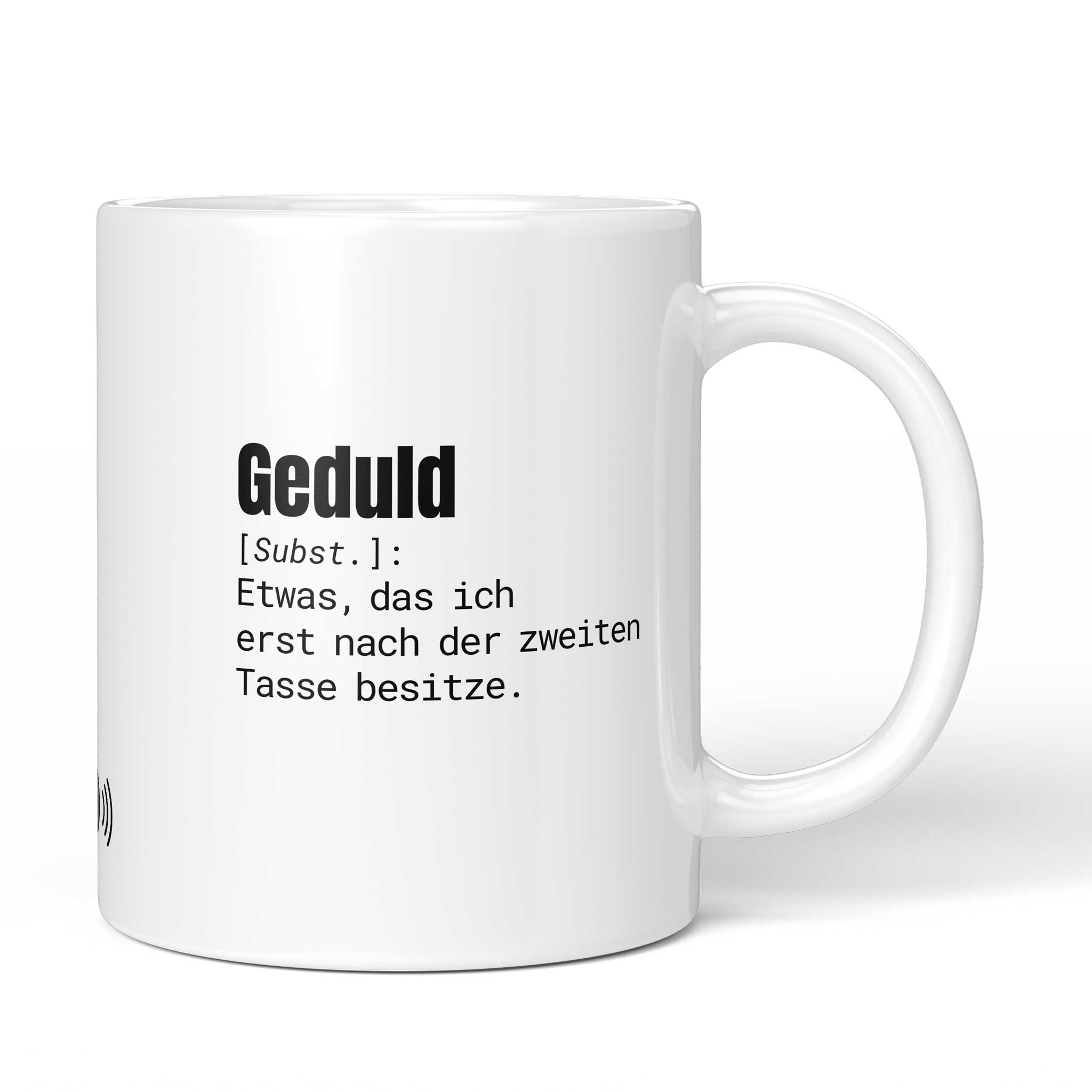 Brüllerware Tasse mit Spruch: "Geduld [Subst.]: Etwas, das ich erst nach der zweiten Tasse besitze." - Lustige Kaffeetasse für Büro & Alltag - Schwarz Weiß Design