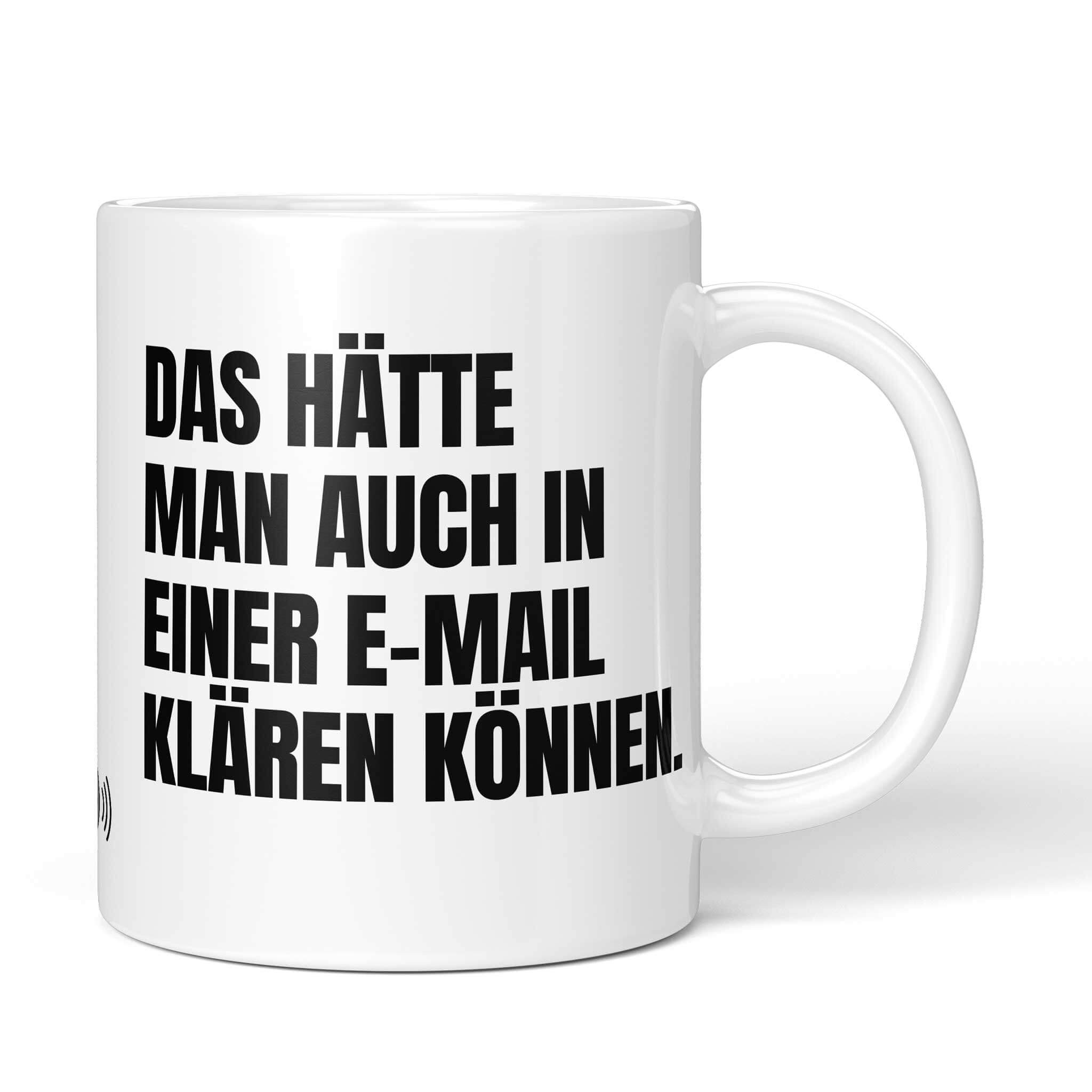 Brüllerware Tasse mit Spruch: "Hätte man auch in einer E-Mail klären können" - Lustige Kaffeetasse für Büro & Alltag - Schwarz Weiß Design