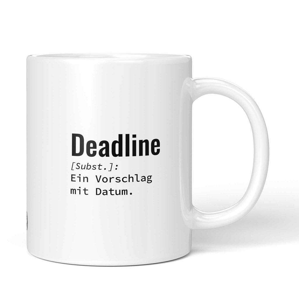 Lustige Tasse mit Spruch „Deadline: Ein Vorschlag mit Datum." – weiße Keramiktasse mit schwarzem Druck, Vorderansicht