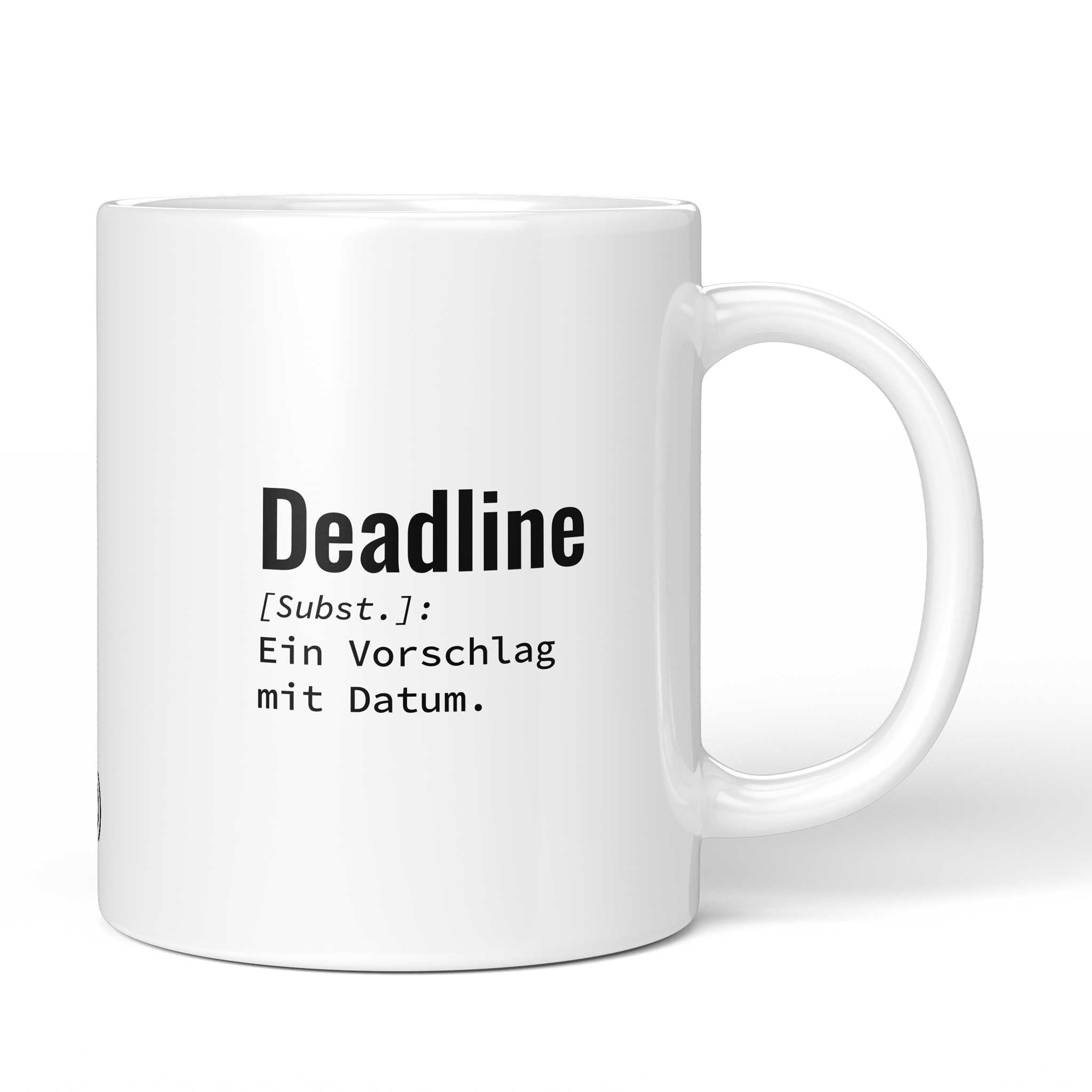 Lustige Tasse mit Spruch „Deadline: Ein Vorschlag mit Datum." – weiße Keramiktasse mit schwarzem Druck, Vorderansicht