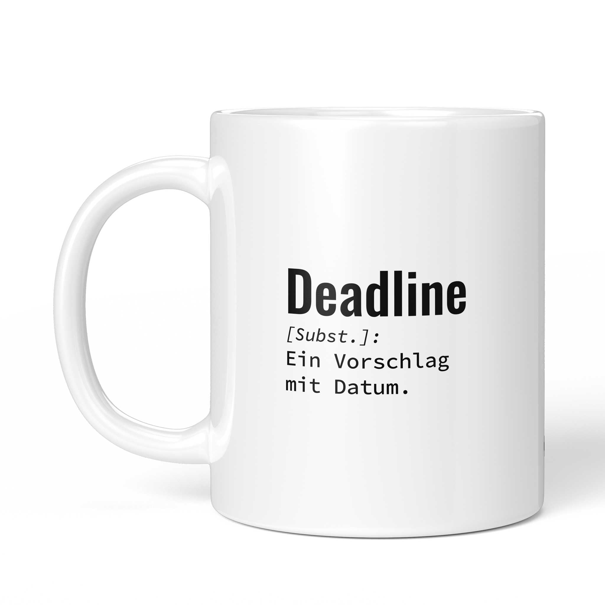 Tasse "Deadline: Ein Vorschlag mit Datum." von der anderen Seite – beidseitig bedruckt, weiße Keramik mit Brüllerware Icon