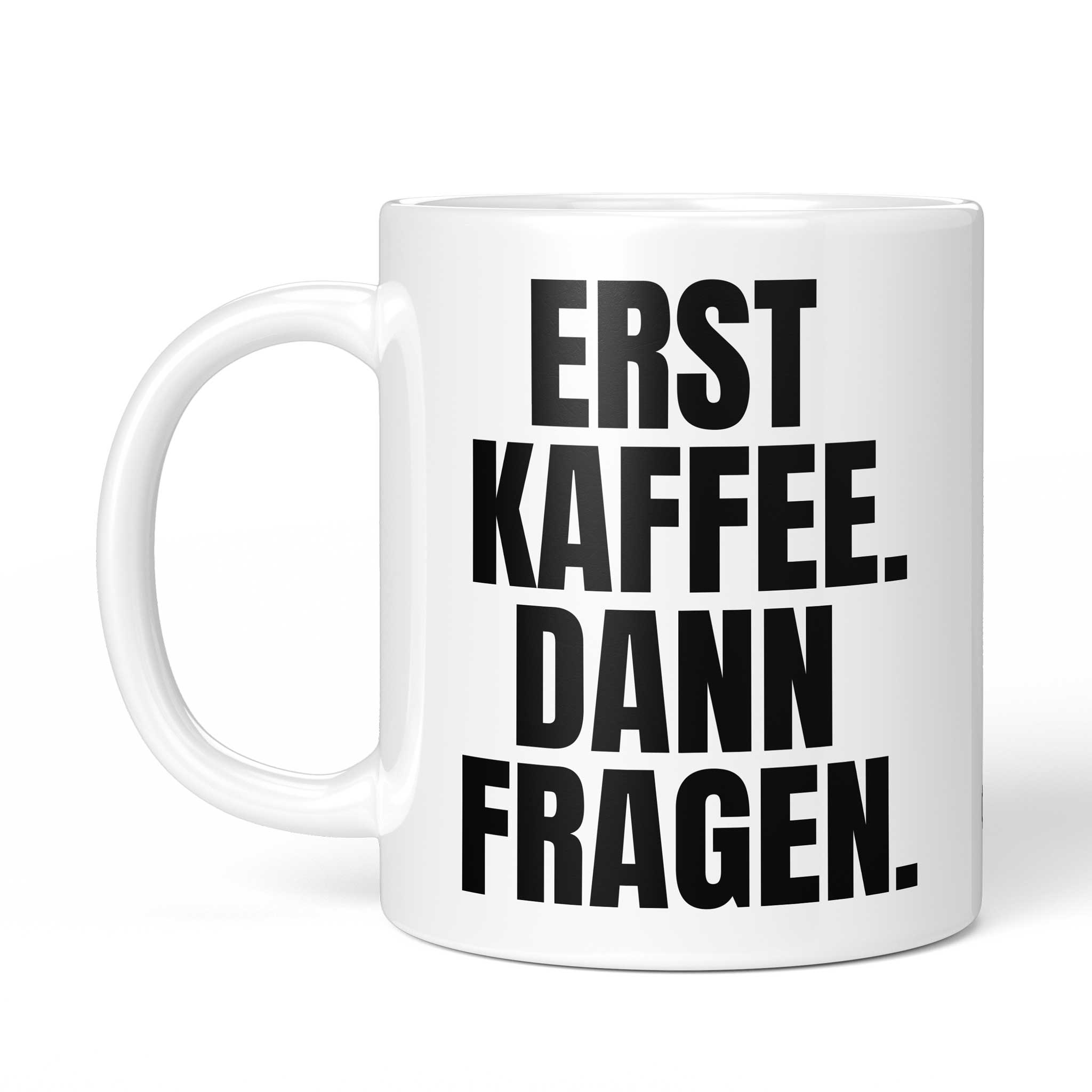 Tasse "Erst Kaffee. Dann Fragen." von der anderen Seite – beidseitig bedruckt, weiße Keramik mit Brüllerware Icon
