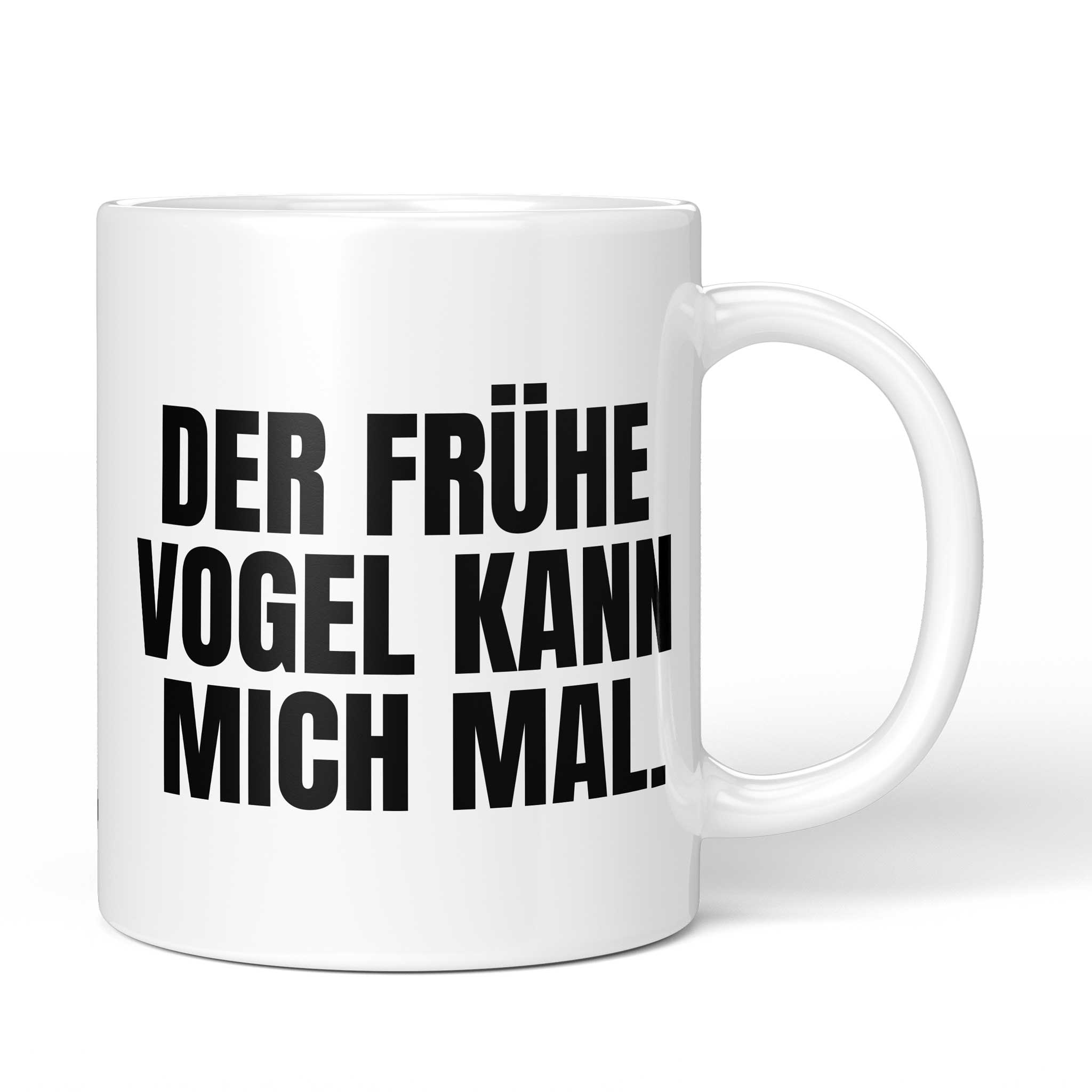 Lustige Tasse mit Spruch „Der frühe Vogel kann mich mal." – weiße Keramiktasse mit schwarzem Druck, Vorderansicht