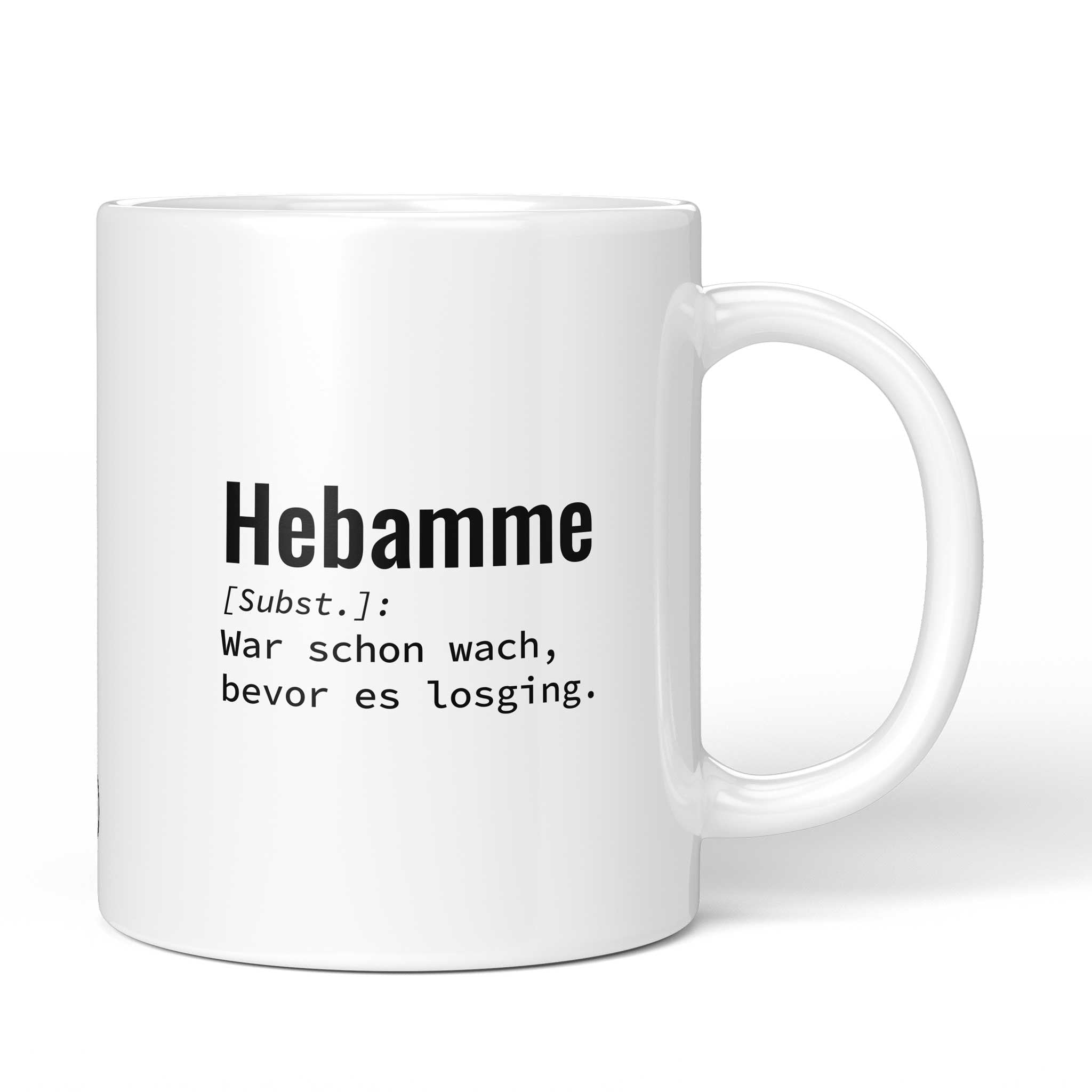 Lustige Tasse mit Spruch „Hebamme: War schon wach, bevor es losging." – weiße Keramiktasse mit schwarzem Druck, Vorderansicht