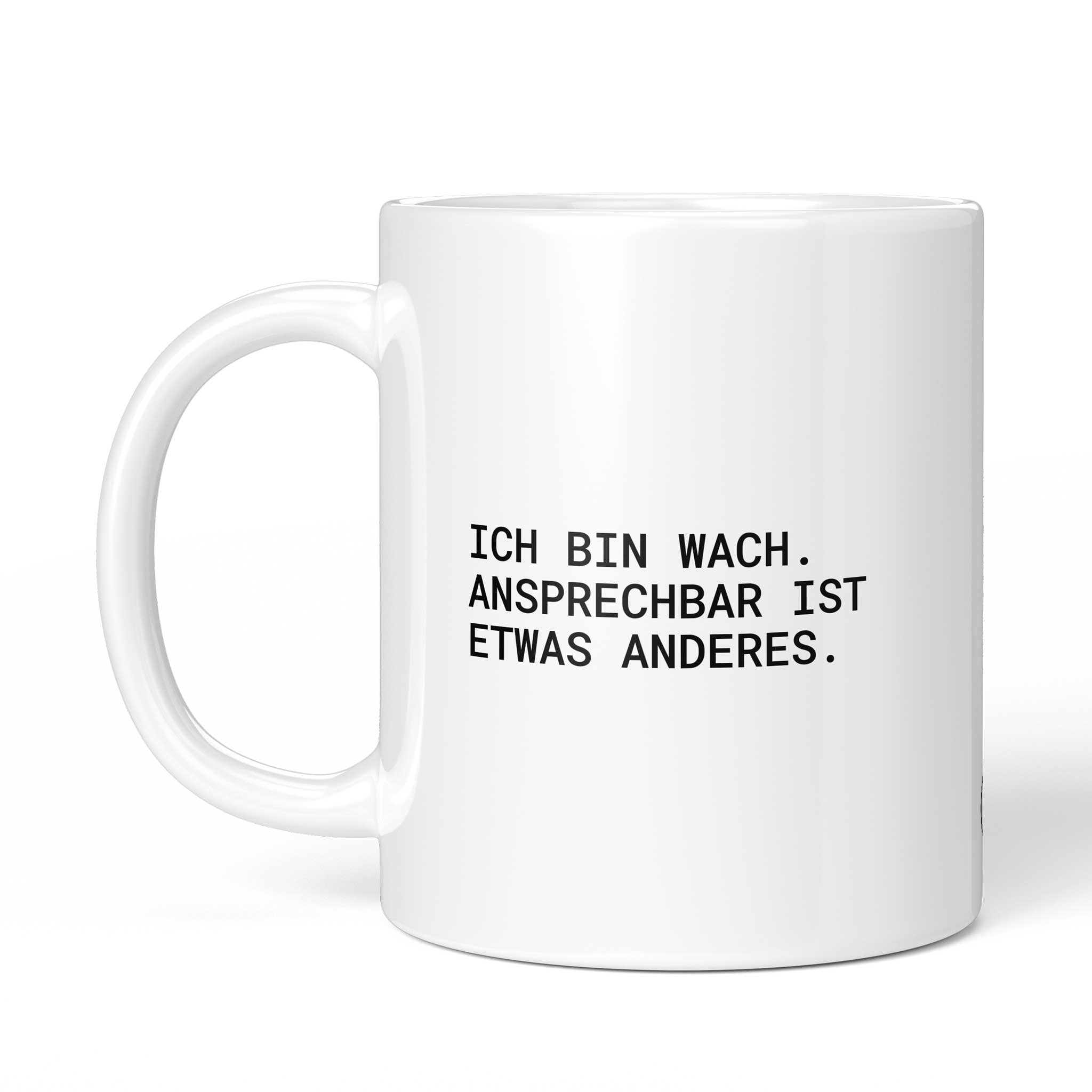 Tasse "Ich bin wach. Ansprechbar ist etwas anderes." von der anderen Seite – beidseitig bedruckt, weiße Keramik mit Brüllerware Icon