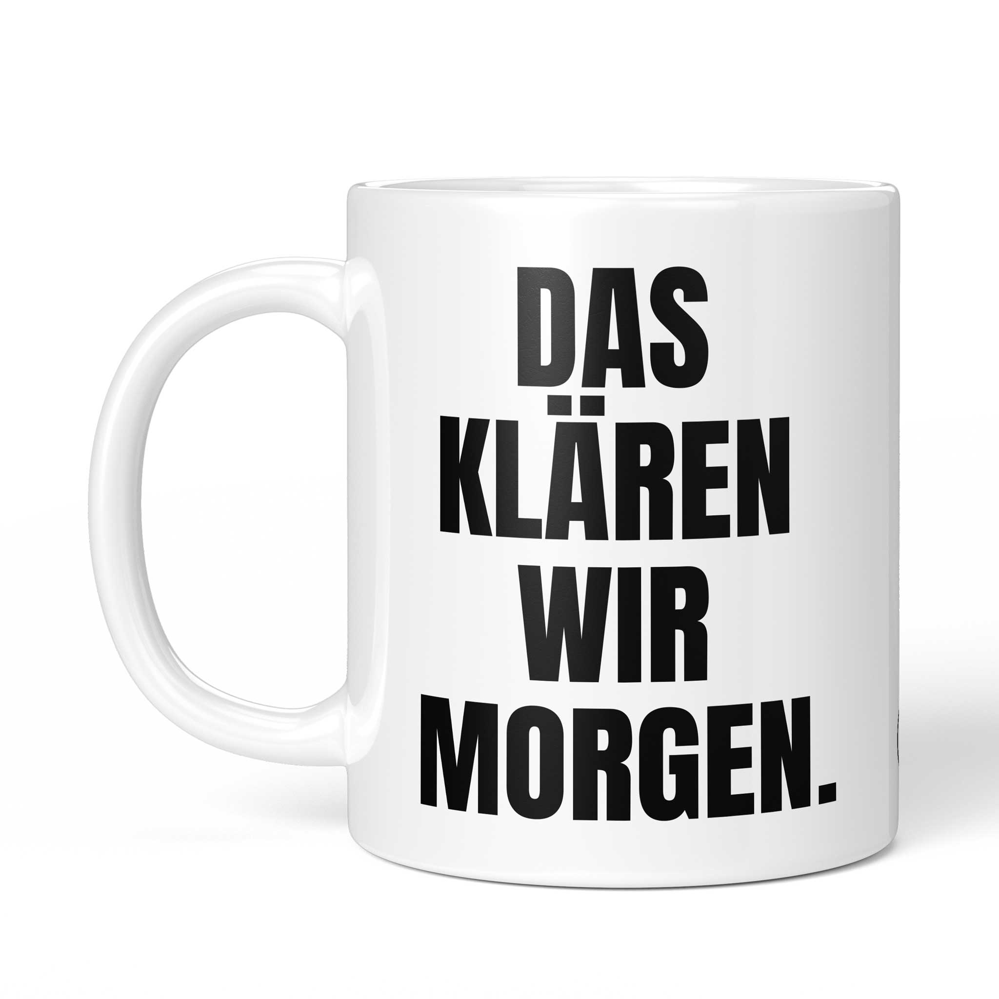 Tasse "Das klären wir morgen." von der anderen Seite – beidseitig bedruckt, weiße Keramik mit Brüllerware Icon