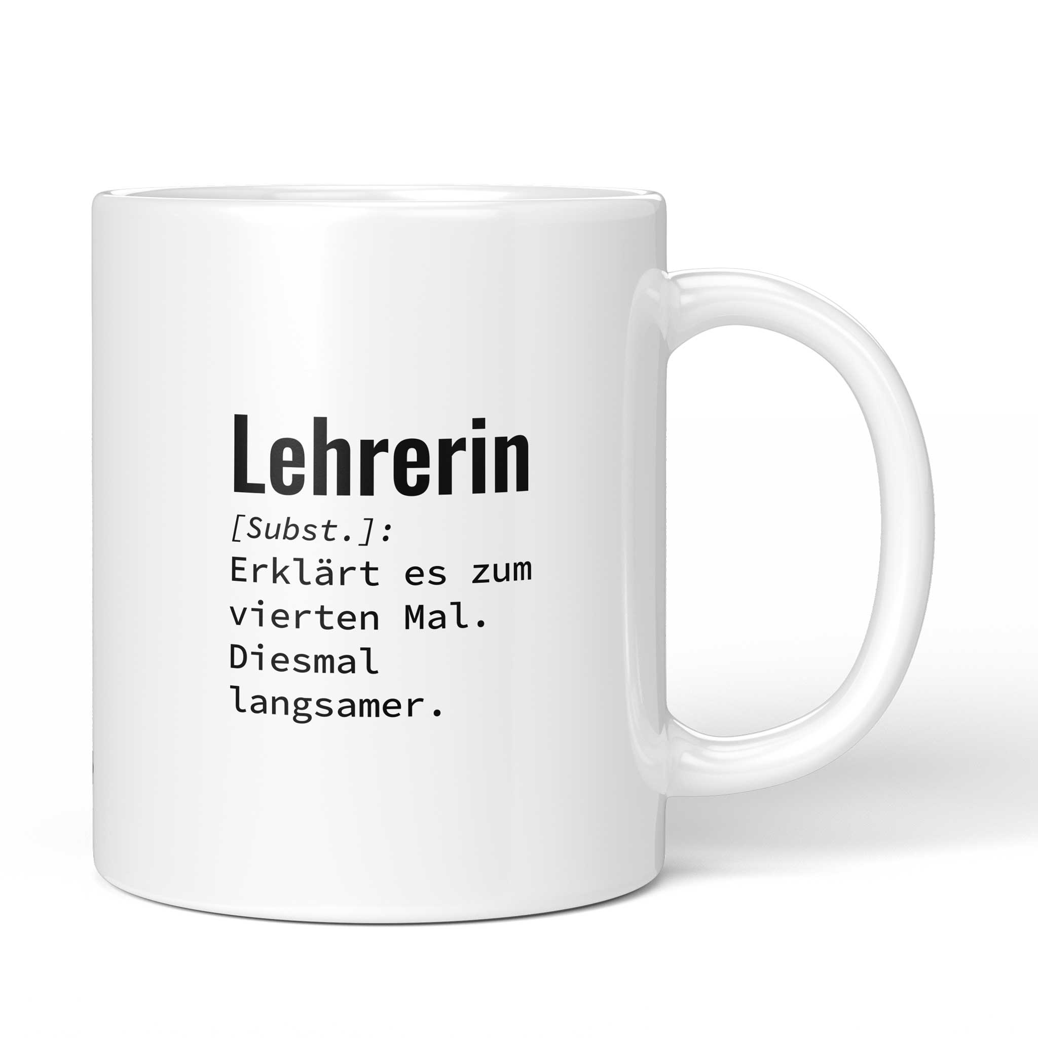 Lustige Tasse mit Spruch „Lehrerin: Erklärt es zum vierten Mal. Diesmal langsamer." – weiße Keramiktasse mit schwarzem Druck, Vorderansicht