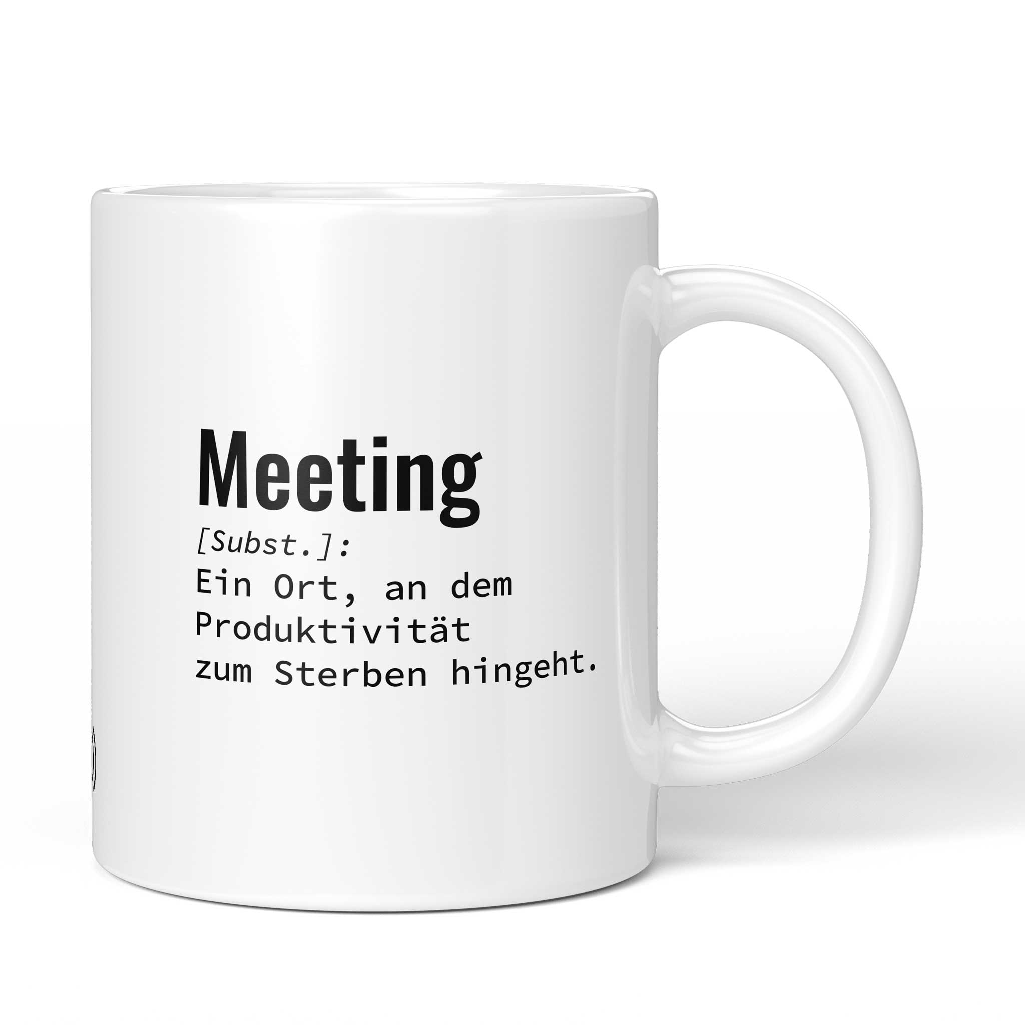 Lustige Tasse mit Spruch „Meeting: Ein Ort, an dem Produktivität zum Sterben hingeht." – weiße Keramiktasse mit schwarzem Druck, Vorderansicht