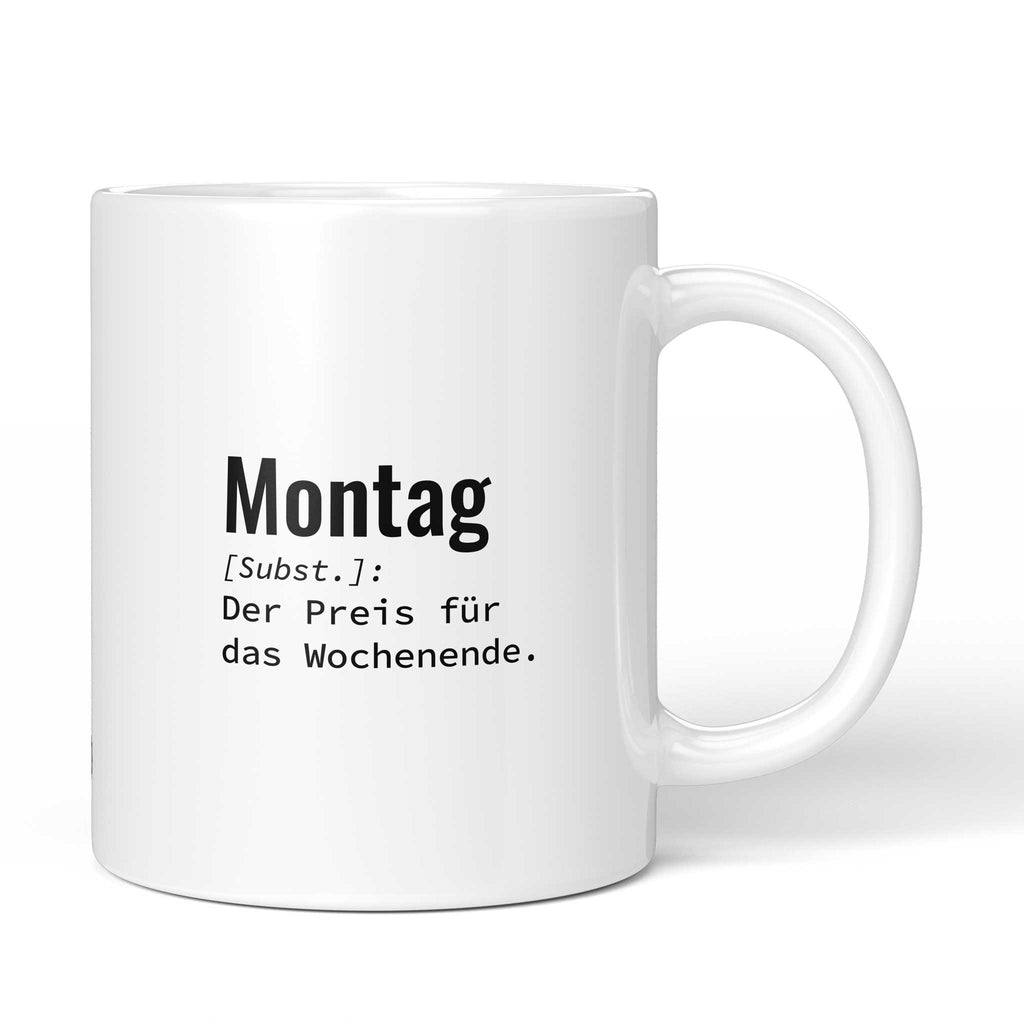 Lustige Tasse mit Spruch „Montag: Der Preis für das Wochenende." – weiße Keramiktasse mit schwarzem Druck, Vorderansicht