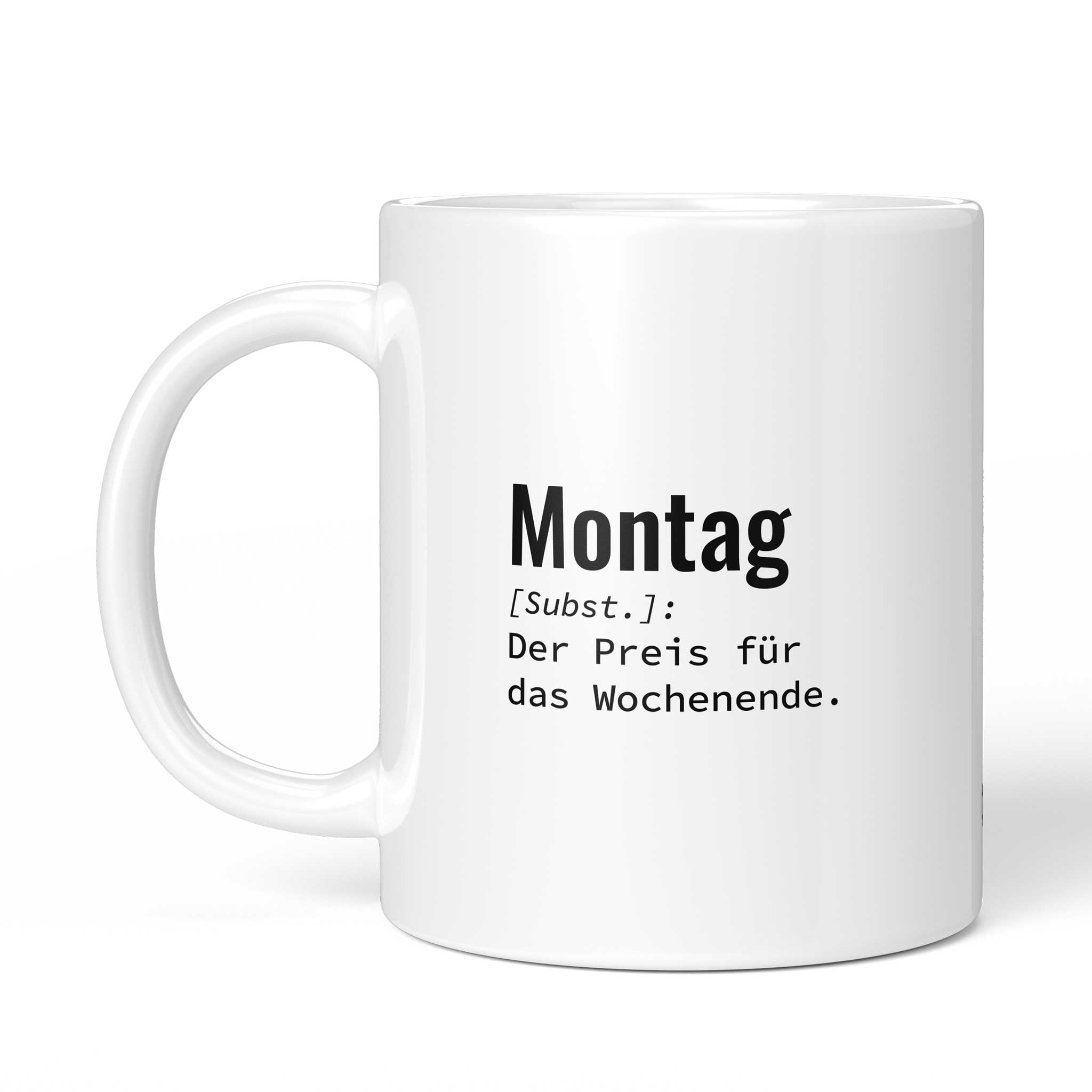 Tasse "Montag: Der Preis für das Wochenende." von der anderen Seite – beidseitig bedruckt, weiße Keramik mit Brüllerware Icon