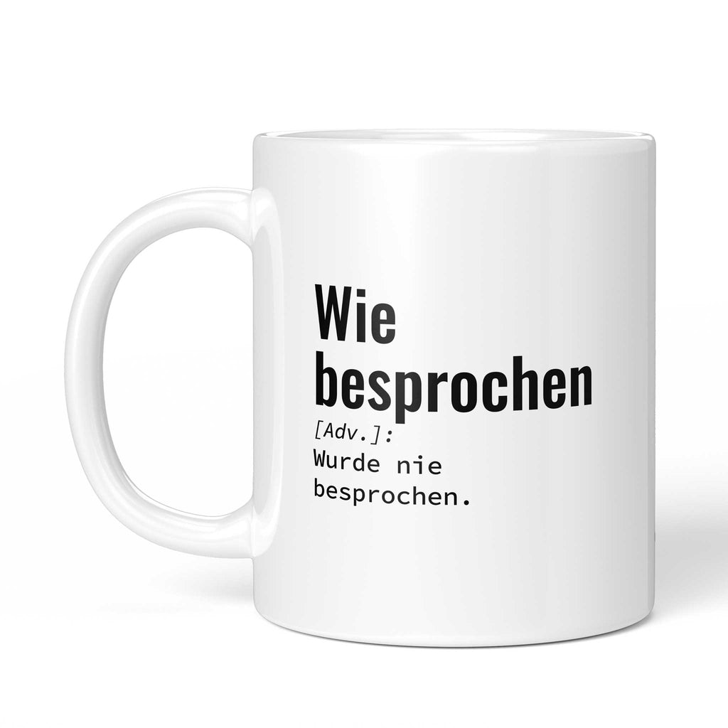 Tasse „Wie besprochen: Wurde nie besprochen." von der anderen Seite – beidseitig bedruckt, weiße Keramik mit Brüllerware Icon