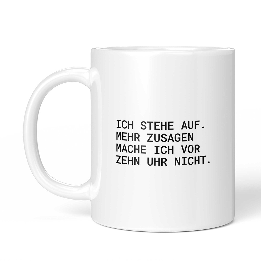 Weiße Tasse „Mehr Zusagen mache ich vor zehn Uhr nicht“ mit Henkel links