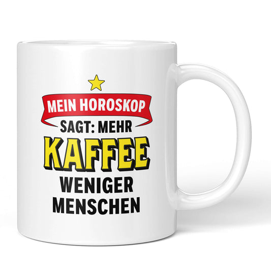 Front: “My Horoscope Says: More Coffee, Less People”
