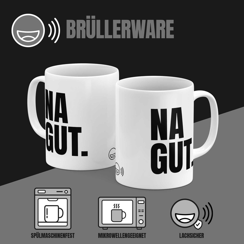 Brüllerware Kaffeetasse mit Spruch „Na gut.“ – spülmaschinenfest, mikrowellengeeignet, Markenqualität