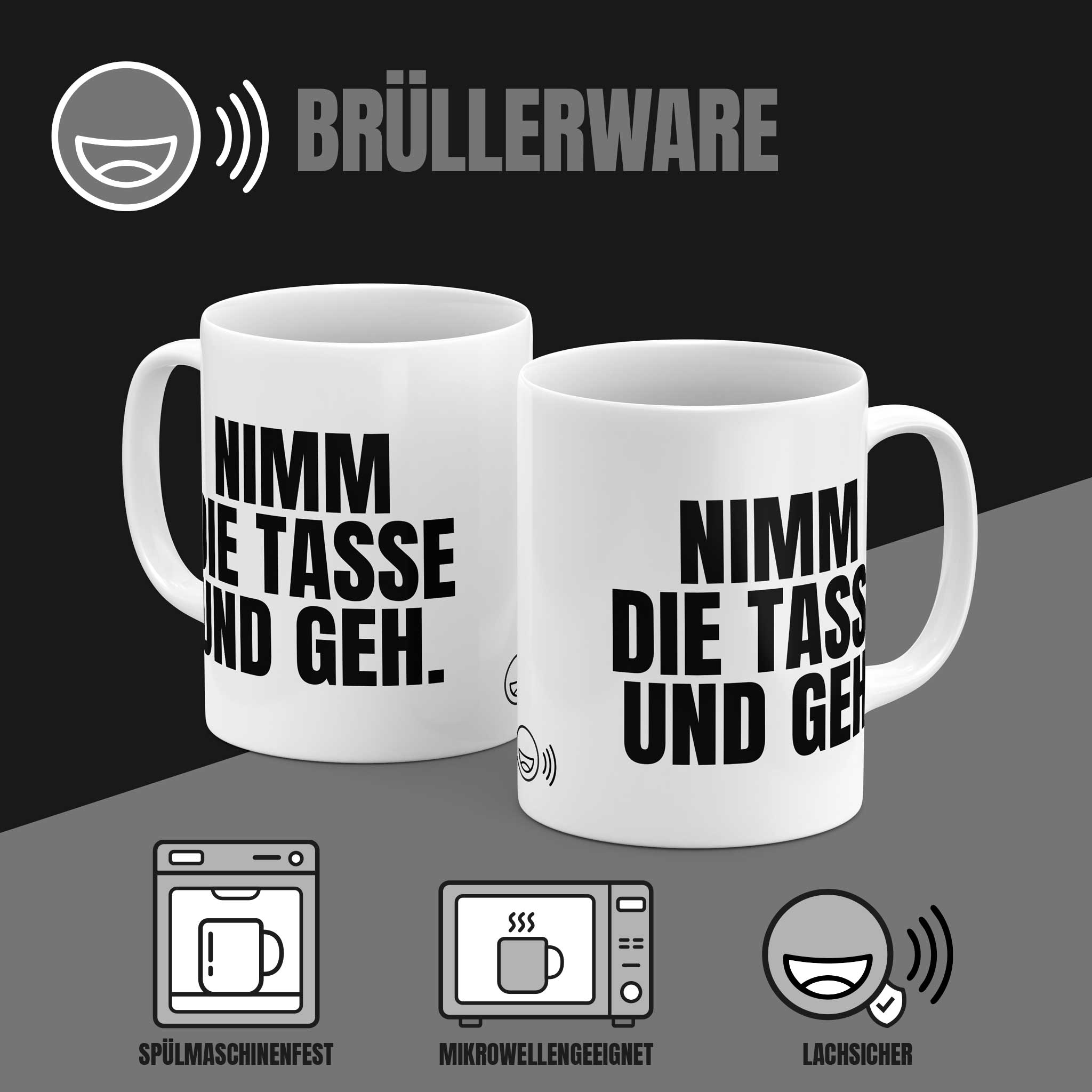 Brüllerware Kaffeetasse mit Spruch „Nimm die Tasse und geh.“ – spülmaschinenfest, mikrowellengeeignet, Markenqualität