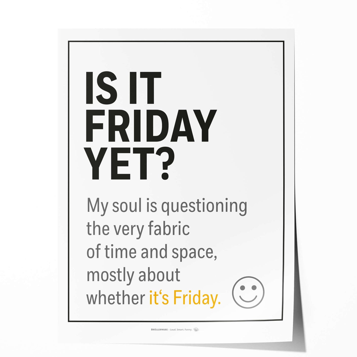 Funny office quote poster “Is it Friday yet?” – front view