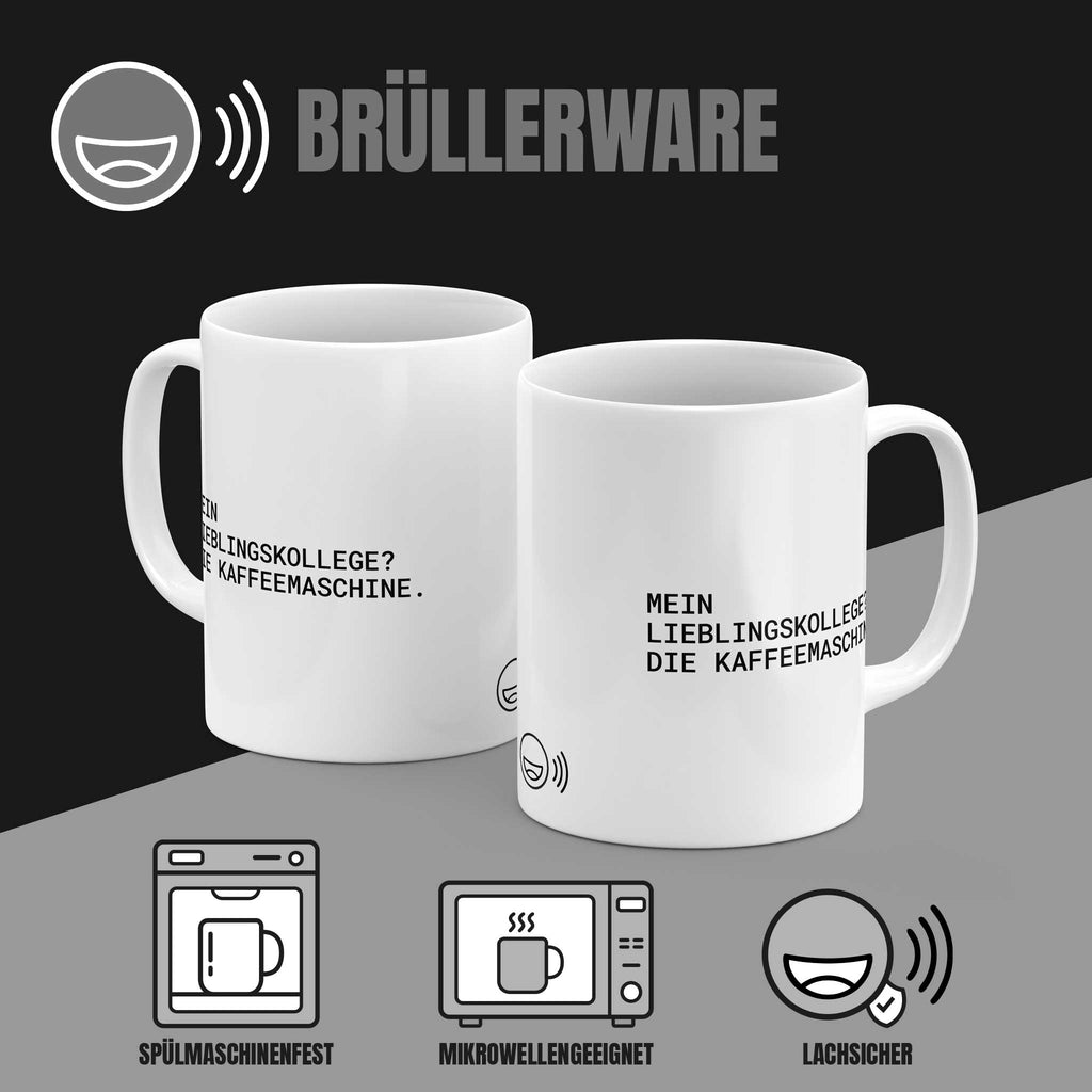 Brüllerware Tasse „Mein Lieblingskollege? Die Kaffeemaschine.“ von beiden Seiten – spülmaschinenfest, mikrowellengeeignet, lachsicher