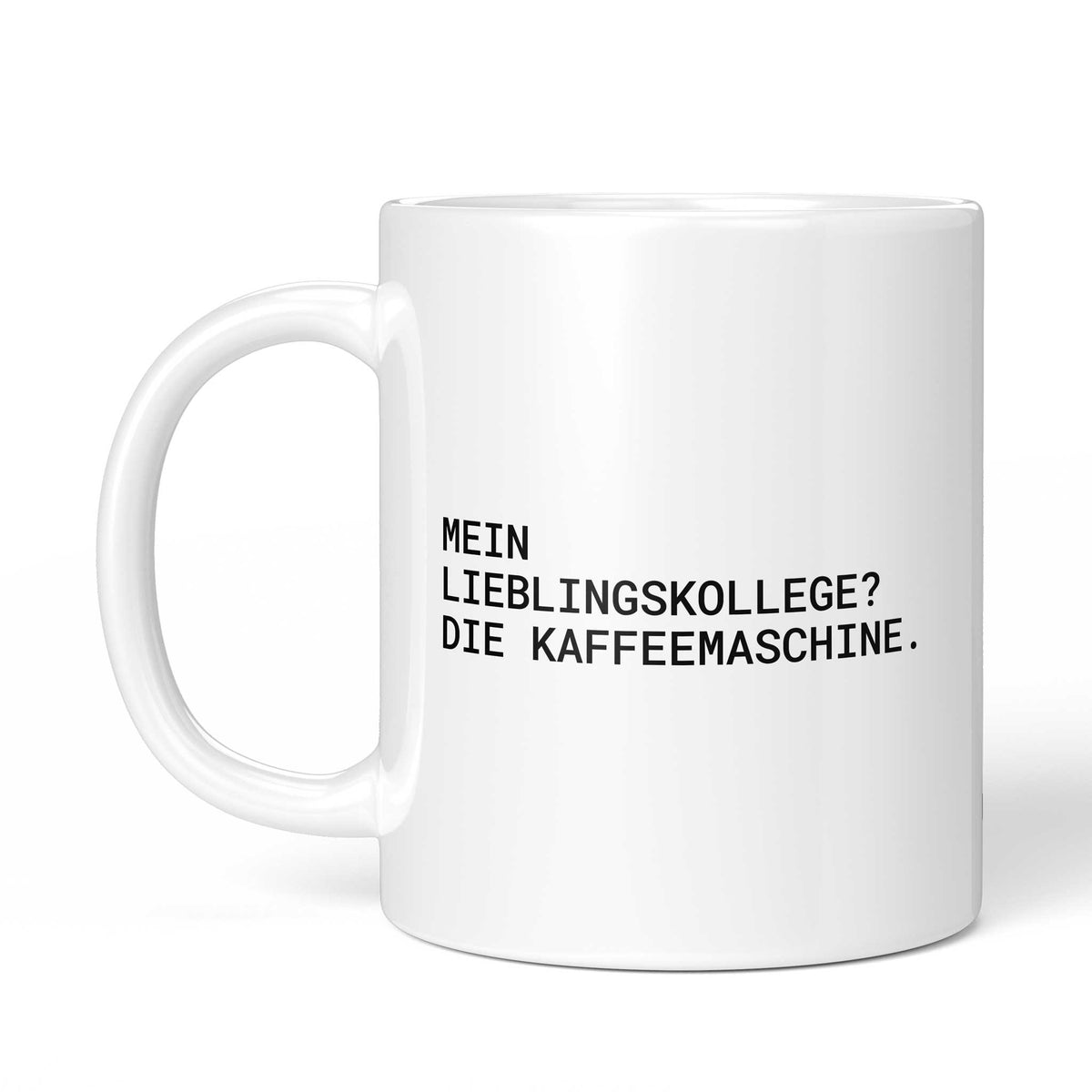 Tasse „Mein Lieblingskollege? Die Kaffeemaschine.“ – Ansicht mit Henkel links