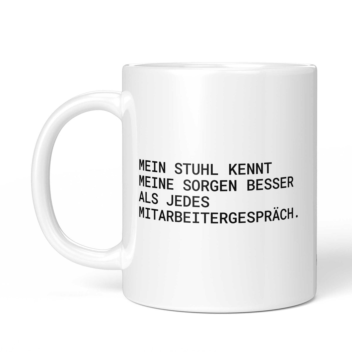 Tasse „Mein Stuhl kennt meine Sorgen besser als jedes...“ – Ansicht mit Henkel links