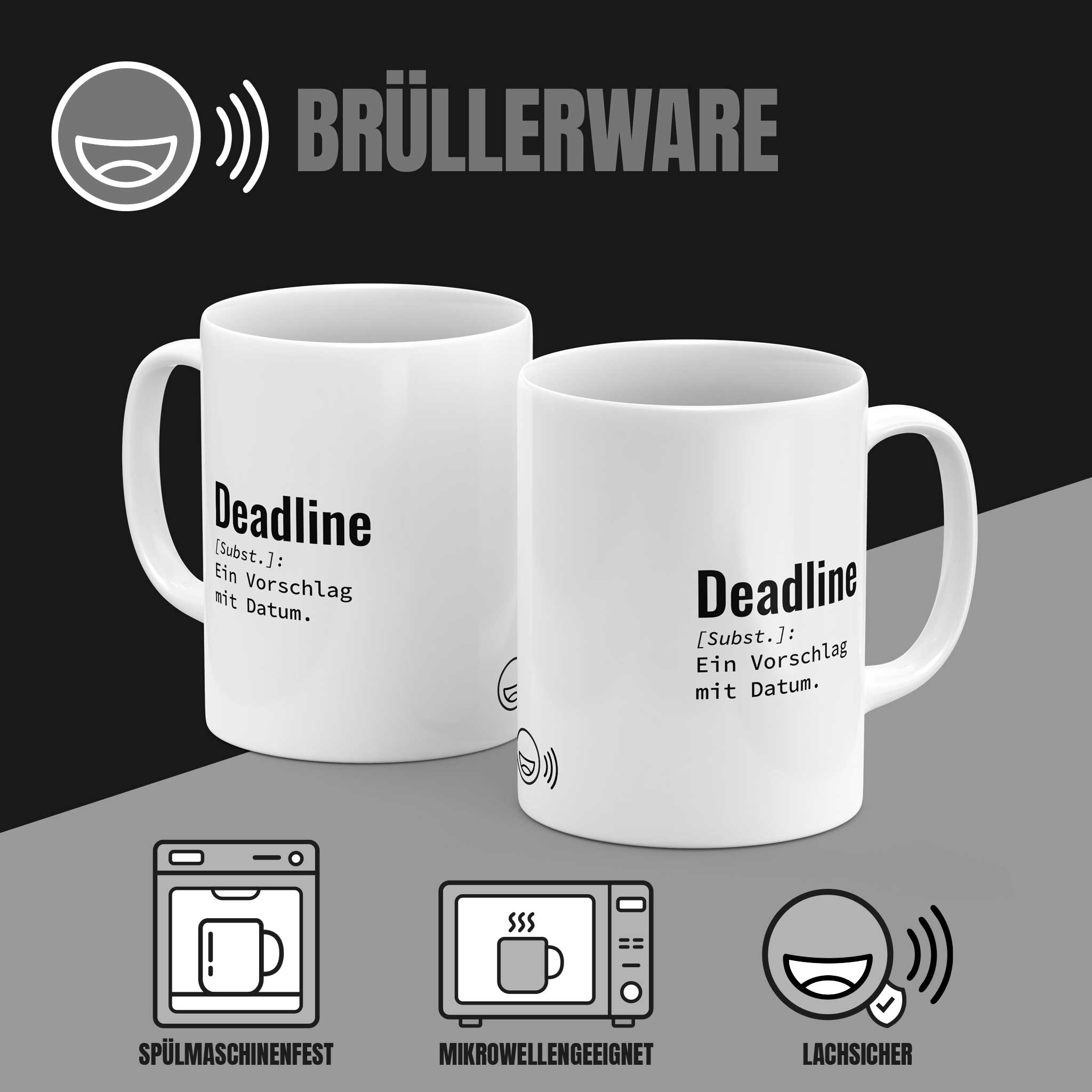 Tasse „Deadline [Subst.]: Ein Vorschlag mit Datum.“ beidseitig bedruckt – spülmaschinenfest, mikrowellengeeignet, Brüllerware-Logo