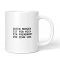 Weiße Tasse mit Spruch „Guten Morgen ist für mich ein Fremdwort vor zehn Uhr.“ – Brüllerware