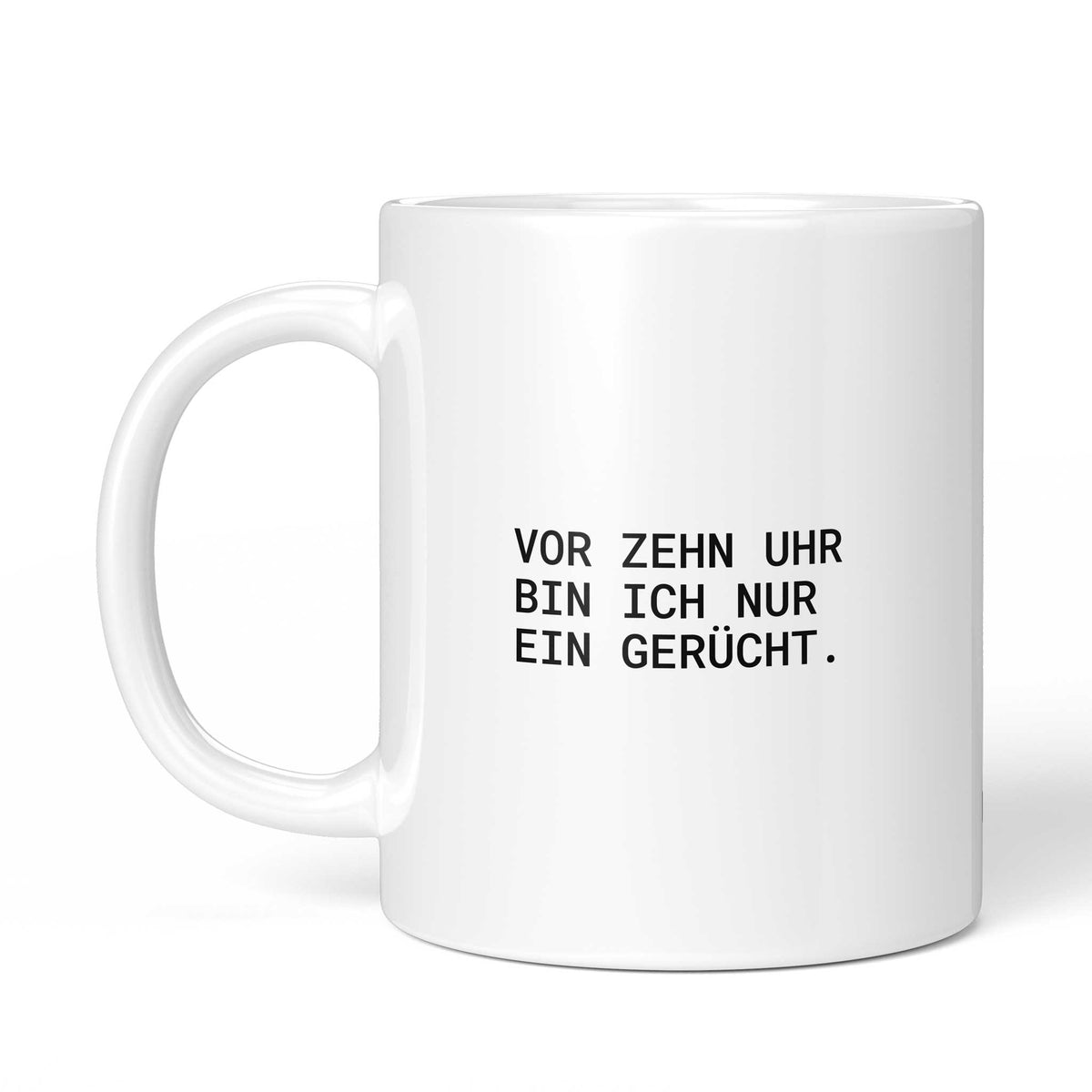 Tasse „Vor zehn Uhr bin ich nur ein Gerücht.“ – Ansicht mit Henkel links