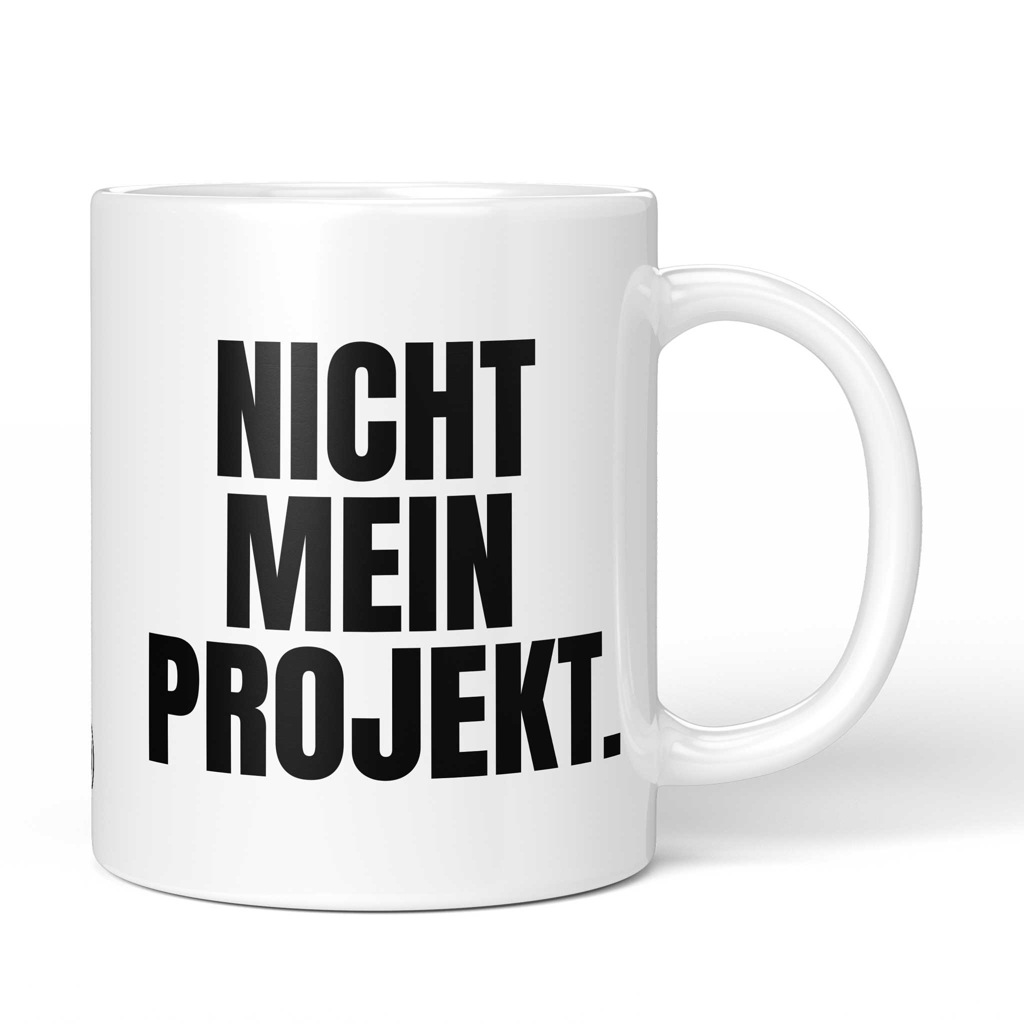 Tasse mit Spruch „Nicht mein Projekt.“ – weiße Keramiktasse, Vorderansicht
