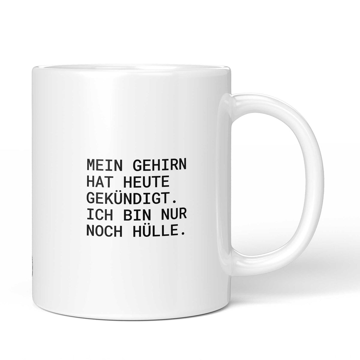 Weiße Tasse mit Spruch „Mein Gehirn hat heute gekündigt – ich bin nur noch Hülle.“ – Brüllerware