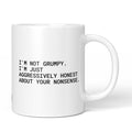 Weiße Tasse mit englischem Spruch „I'm not grumpy. I'm just aggressively honest about your nonsense.“ – Brüllerware