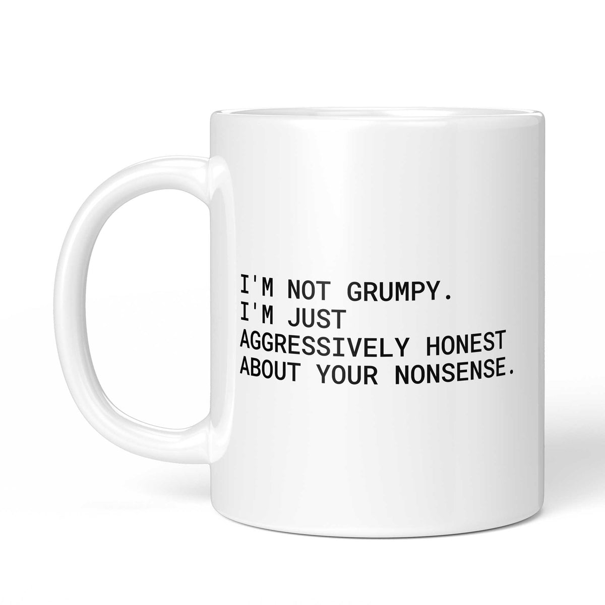 Tasse „I'm not grumpy. I'm just aggressively honest about your nonsense.“ – Ansicht mit Henkel links