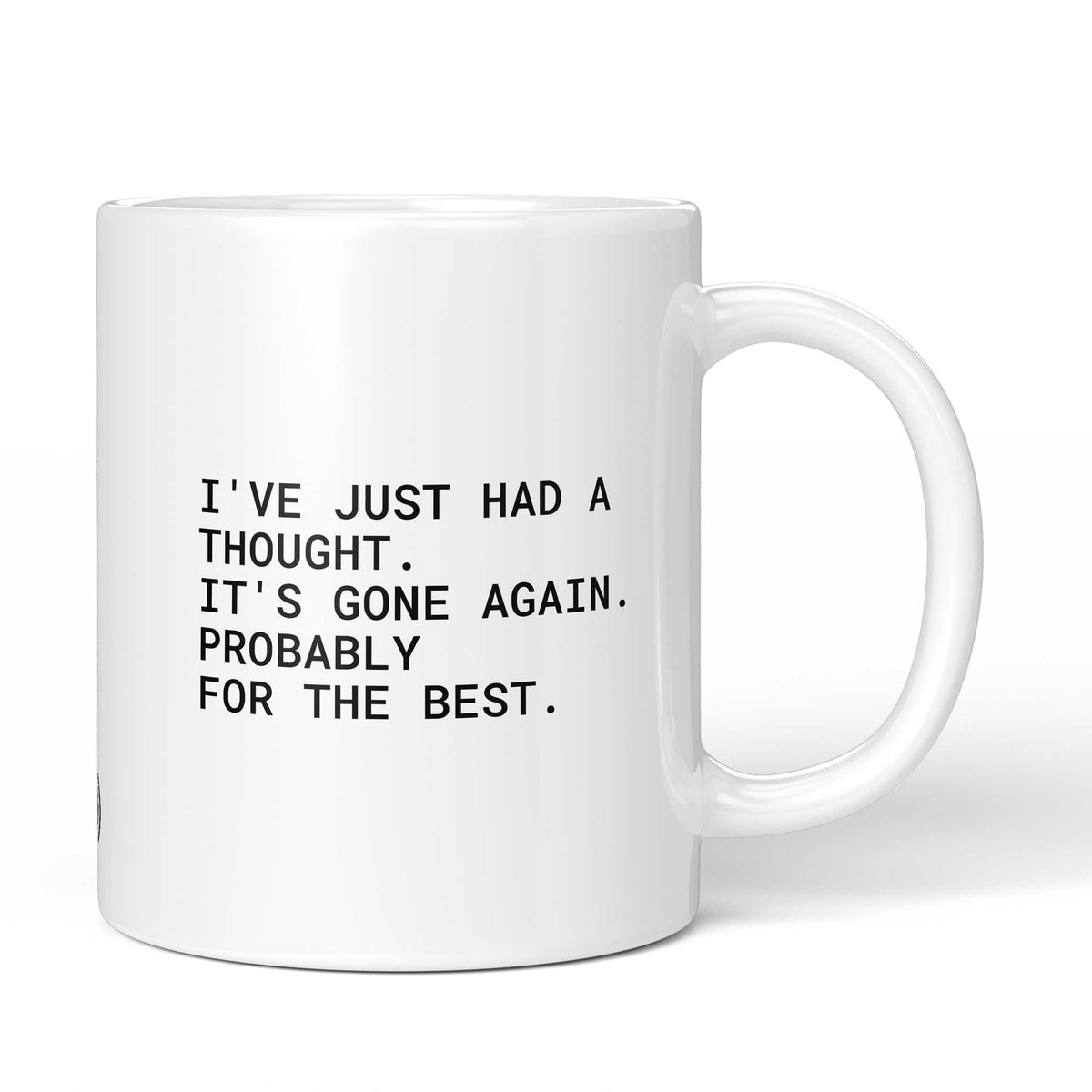 Weiße Tasse mit englischem Spruch „I've just had a thought. It's gone again. Probably for the best.“ – Brüllerware