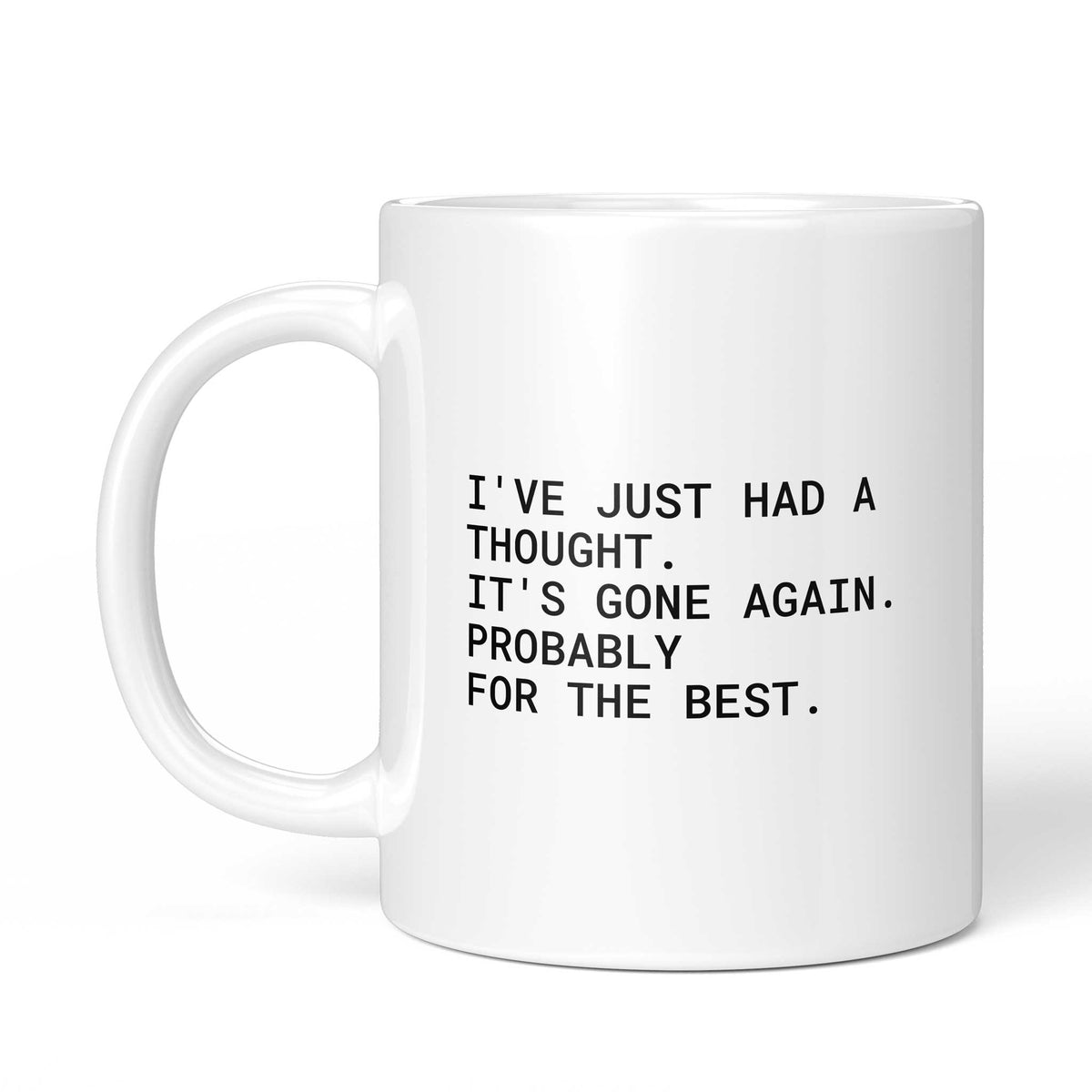 Tasse „I've just had a thought. It's gone again. Probably for the best.“ – Ansicht mit Henkel links