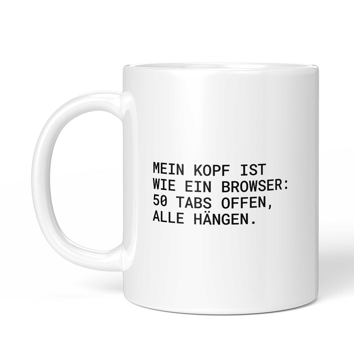 Tasse „Mein Kopf ist wie ein Browser – 50 Tabs offen, alle hängen.“ – Ansicht mit Henkel links
