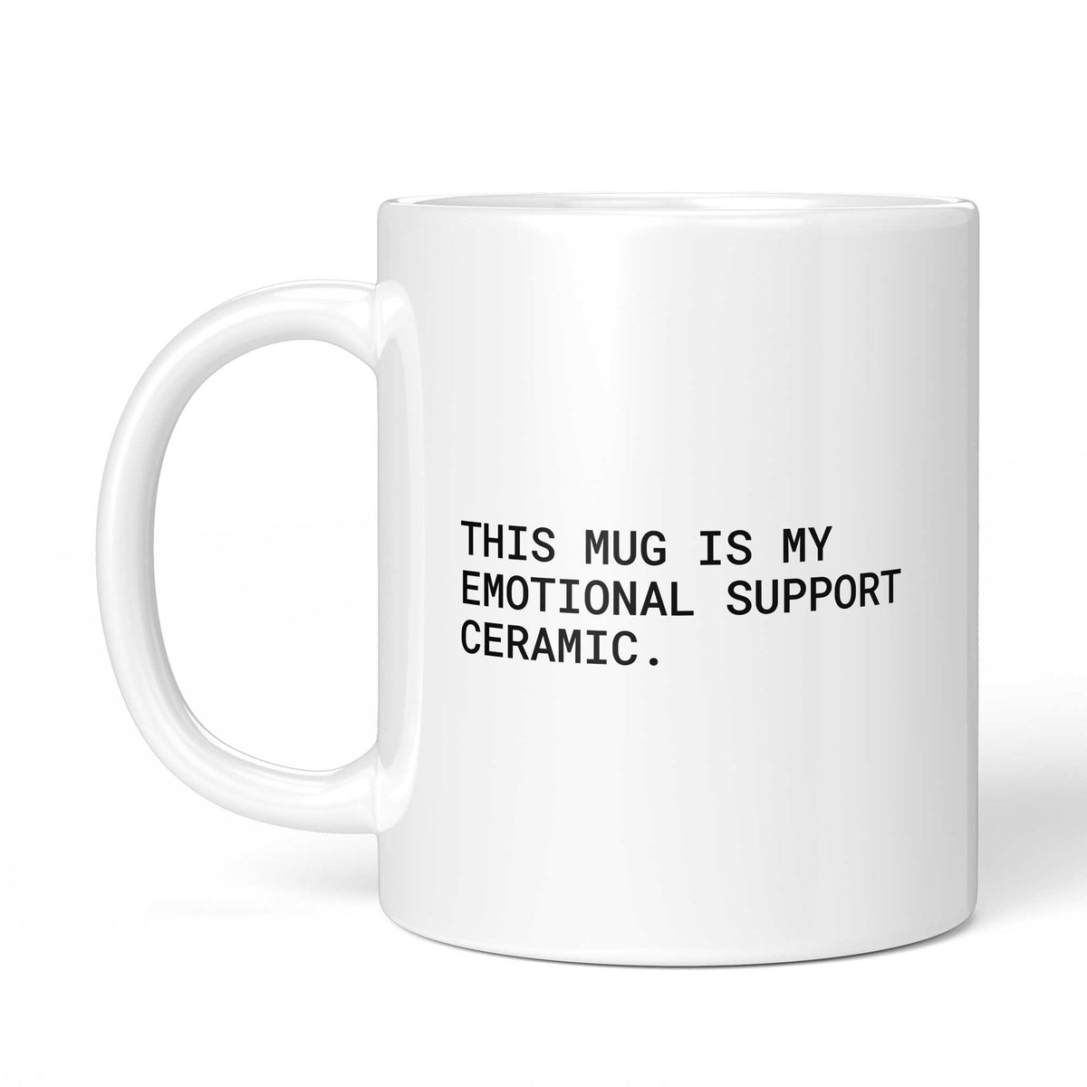 Tasse „This mug is my emotional support ceramic.“ – Ansicht mit Henkel links