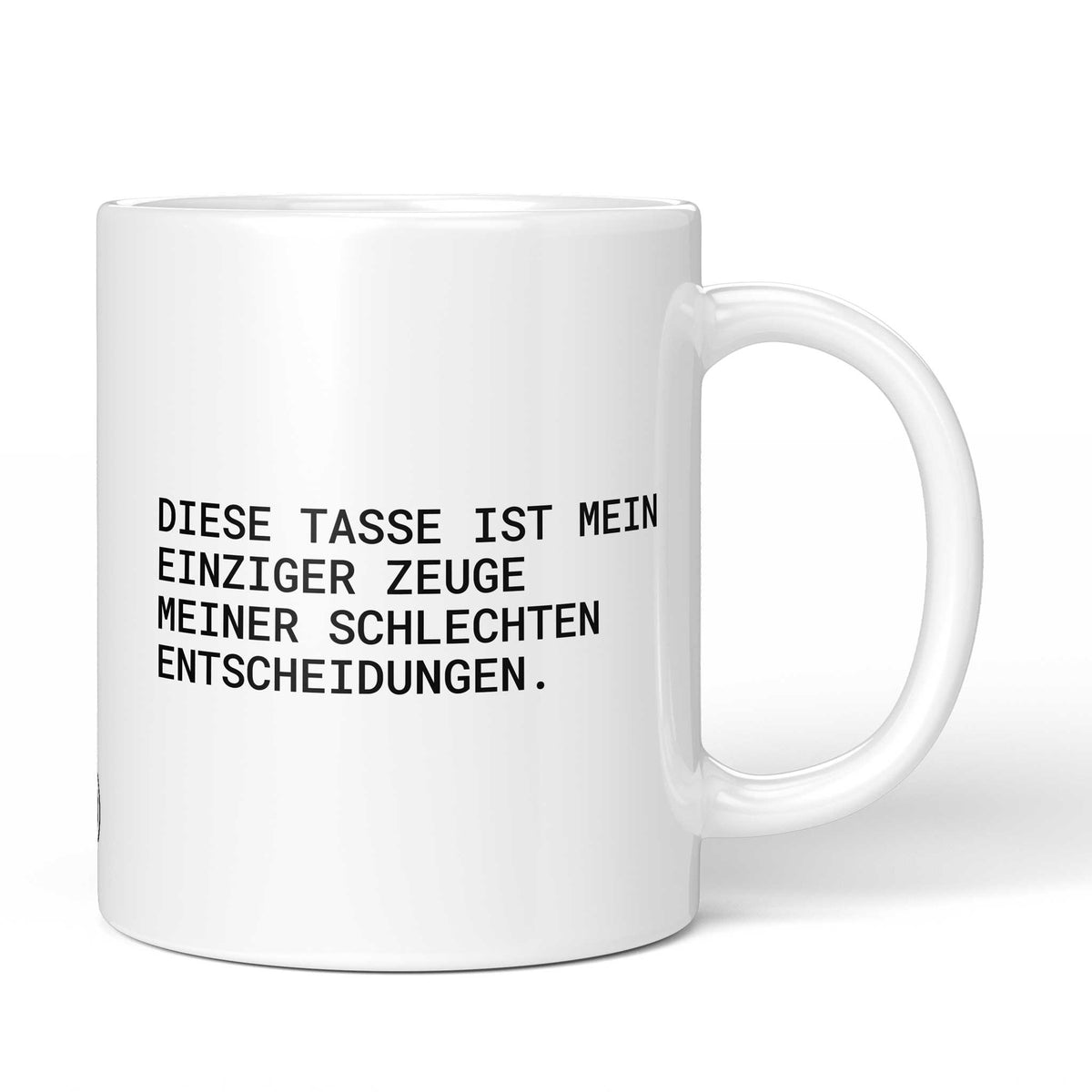 Weiße Tasse mit Spruch „Diese Tasse ist mein einziger Zeuge meiner schlechten Entscheidungen.“ – Brüllerware
