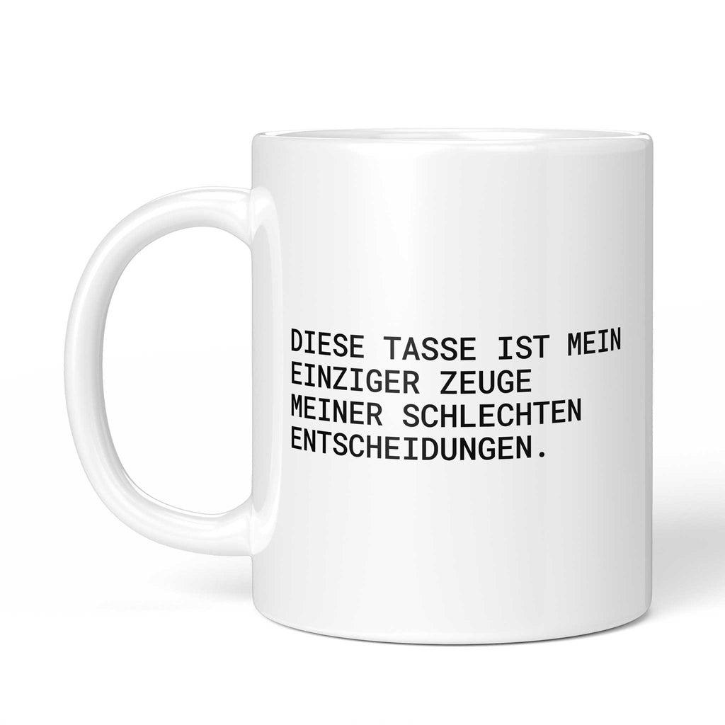 Tasse „Diese Tasse ist mein einziger Zeuge meiner schlechten...“ – Ansicht mit Henkel links