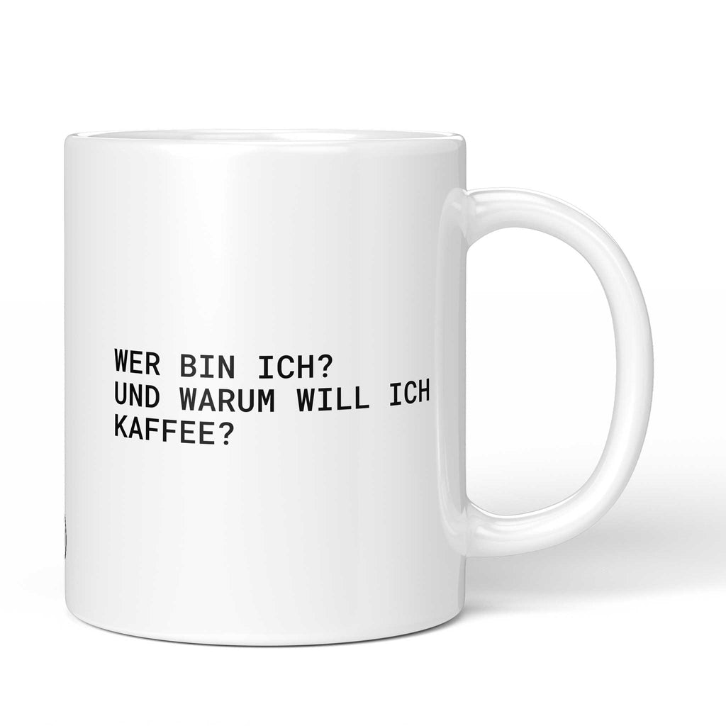 Weiße Tasse mit Spruch „Wer bin ich? – und warum will ich Kaffee?“ – Brüllerware