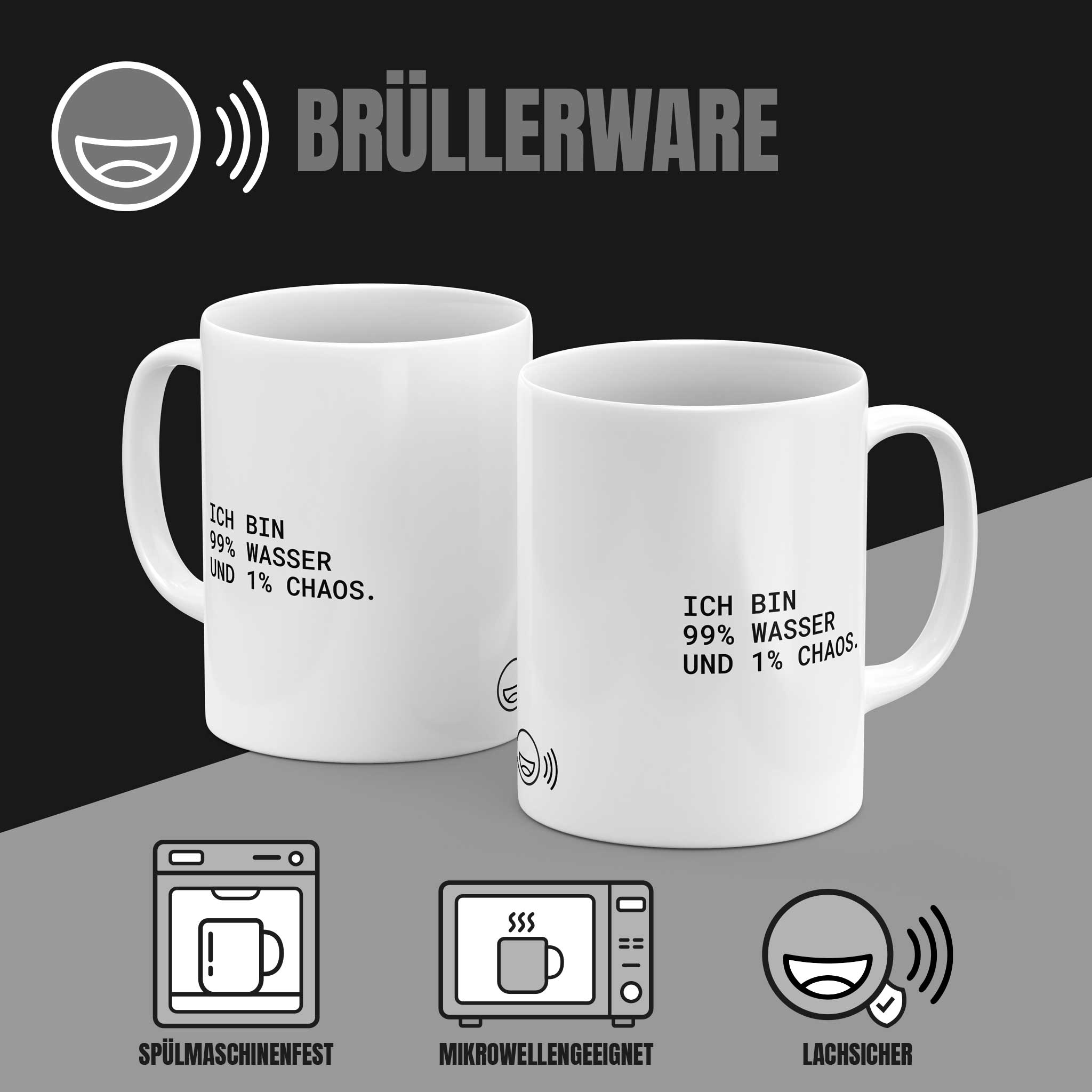 Brüllerware Kaffeetasse mit Spruch „Ich bin 99% Wasser und 1% Chaos.“ – spülmaschinenfest, mikrowellengeeignet, Markenqualität