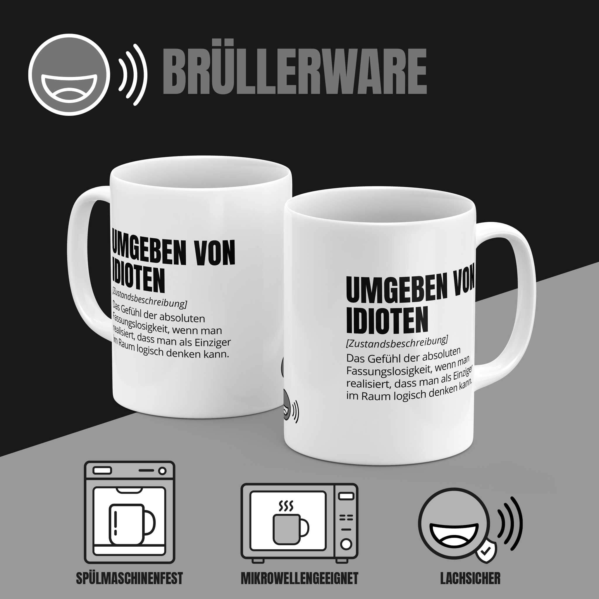 Detailansicht Spruch Tasse "Umgeben von Idioten" - Hochwertiger Keramikdruck von Brüllerware